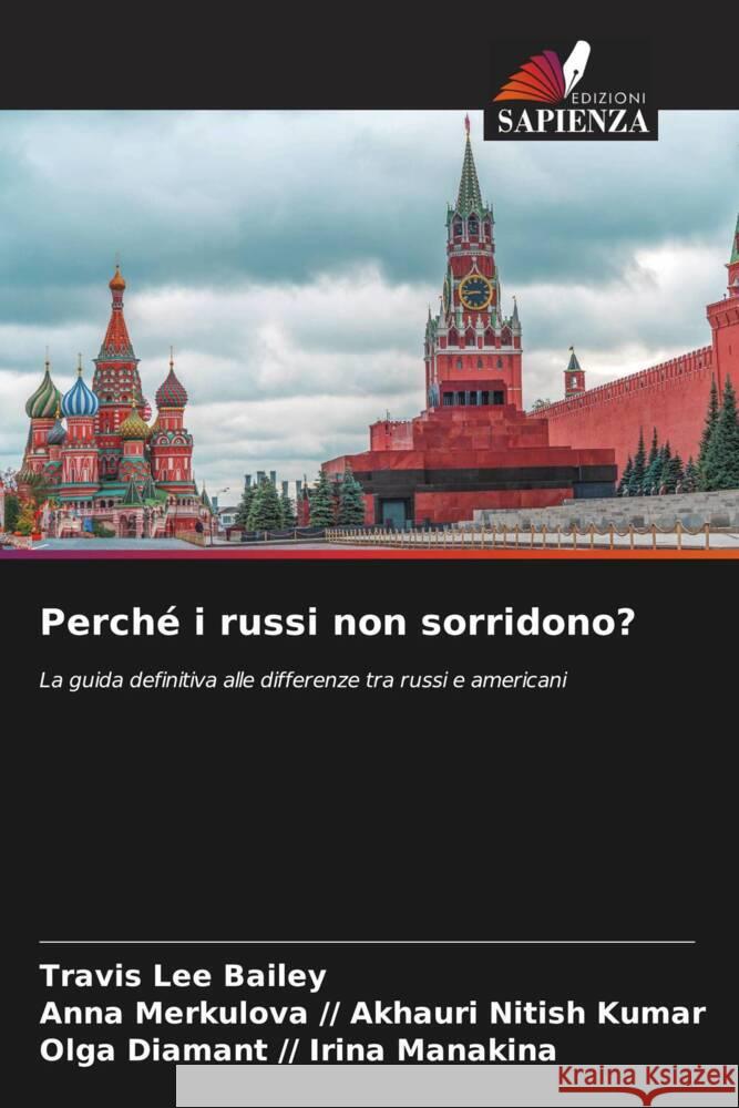 Perché i russi non sorridono? Bailey, Travis Lee, Akhauri Nitish Kumar, Anna Merkulova //, Irina Manakina, Olga Diamant // 9786204768755 Edizioni Sapienza