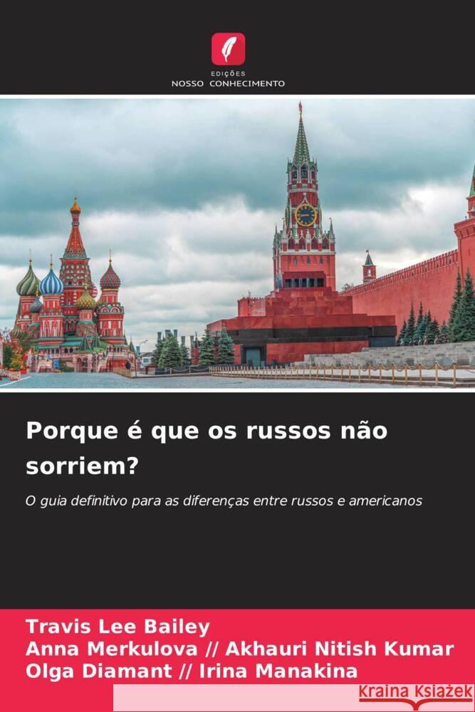 Porque é que os russos não sorriem? Bailey, Travis Lee, Akhauri Nitish Kumar, Anna Merkulova //, Irina Manakina, Olga Diamant // 9786204768823 Edições Nosso Conhecimento