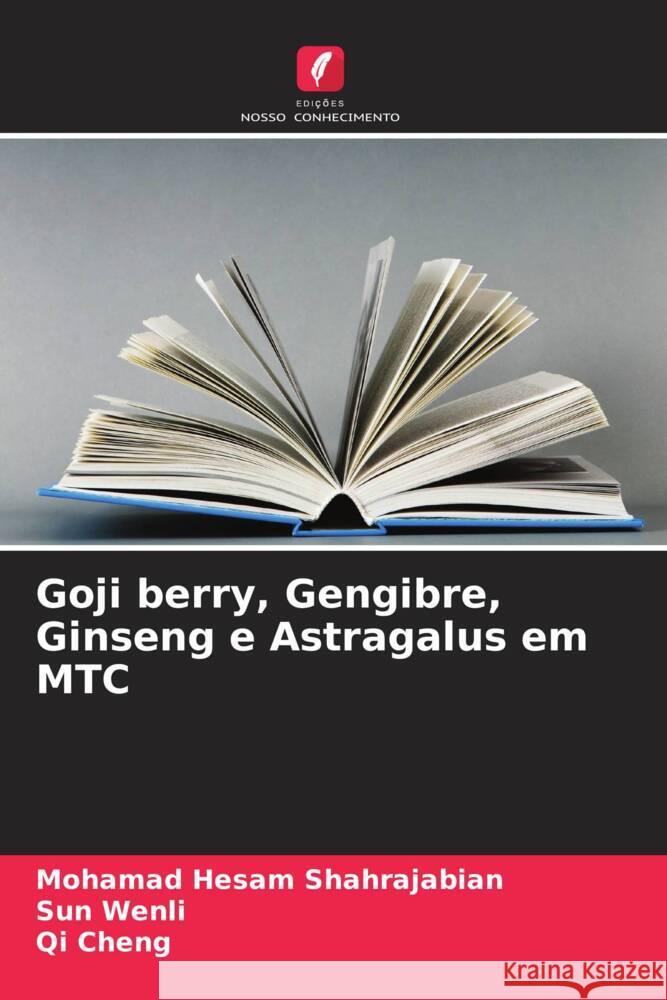 Goji berry, Gengibre, Ginseng e Astragalus em MTC Shahrajabian, Mohamad Hesam, Wenli, Sun, Cheng, Qi 9786204768991 Edições Nosso Conhecimento