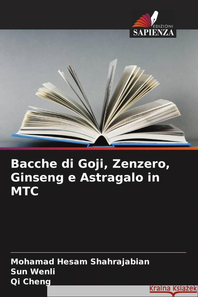 Bacche di Goji, Zenzero, Ginseng e Astragalo in MTC Shahrajabian, Mohamad Hesam, Wenli, Sun, Cheng, Qi 9786204769004 Edizioni Sapienza