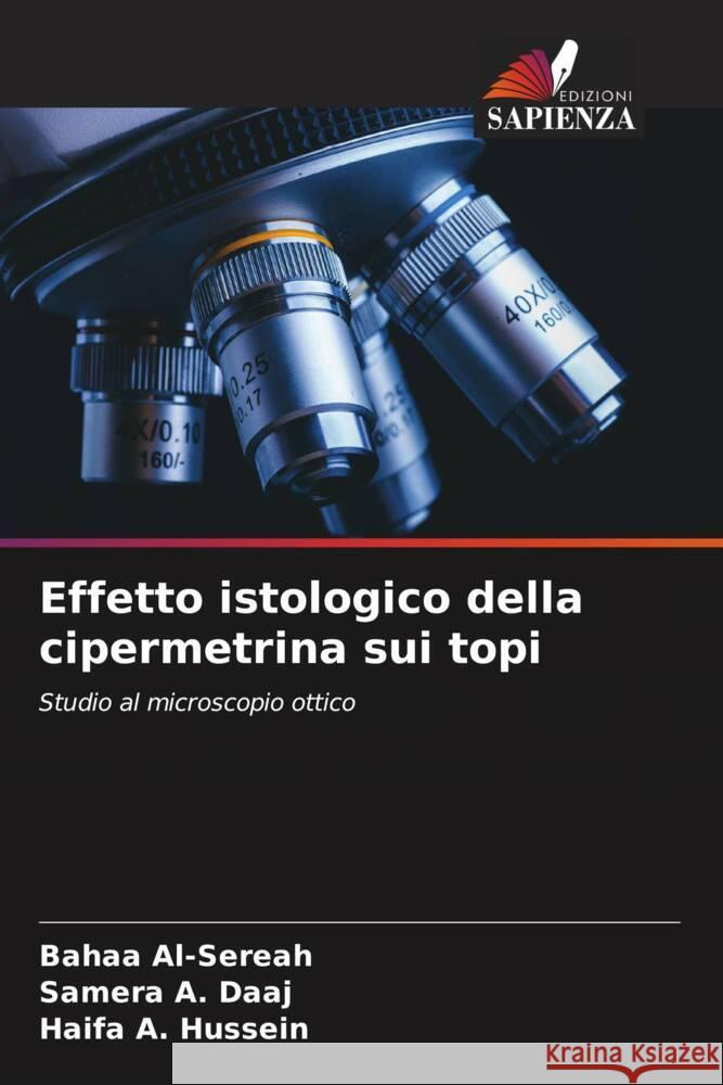 Effetto istologico della cipermetrina sui topi Al-Sereah, Bahaa, A. Daaj, Samera, A. Hussein, Haifa 9786204769332 Edizioni Sapienza