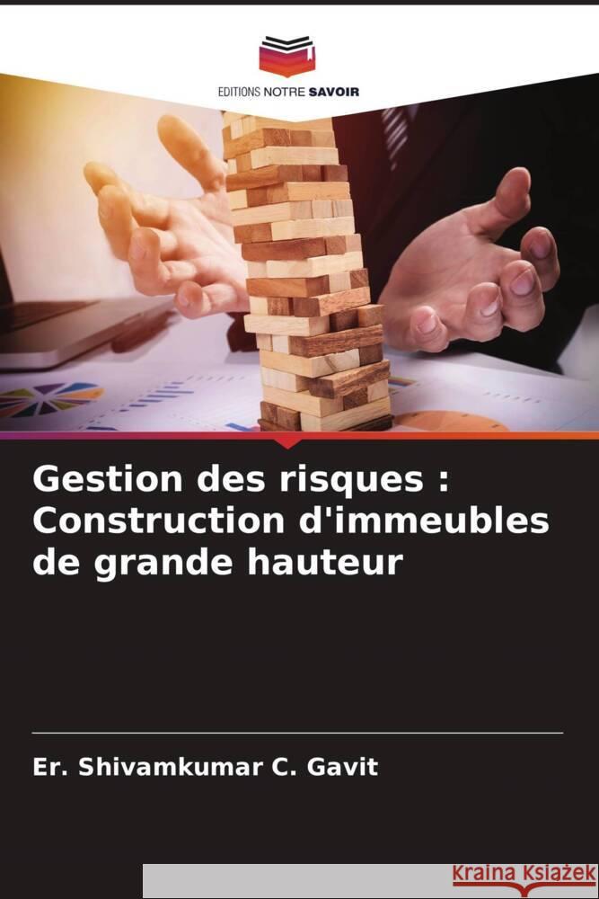 Gestion des risques: Construction d'immeubles de grande hauteur Er Shivamkumar C. Gavit Ashish H. Makwana Jayeshkumar R. Pitroda 9786204769691