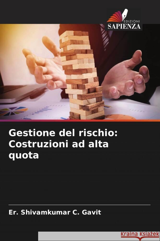 Gestione del rischio: Costruzioni ad alta quota Er Shivamkumar C. Gavit Ashish H. Makwana Jayeshkumar R. Pitroda 9786204769714