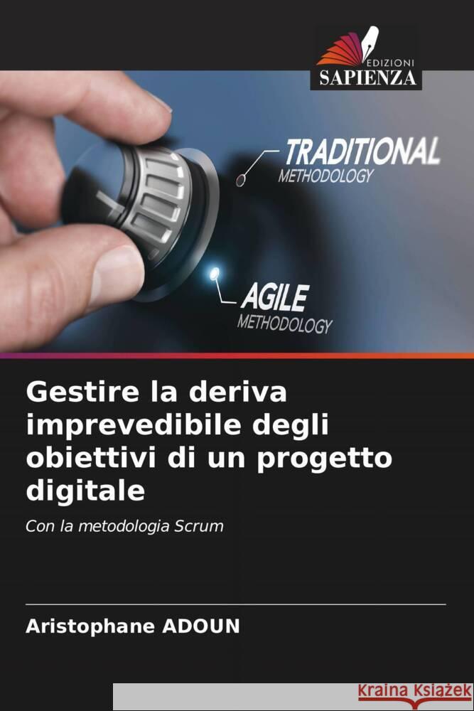 Gestire la deriva imprevedibile degli obiettivi di un progetto digitale Adoun, Aristophane 9786204770253