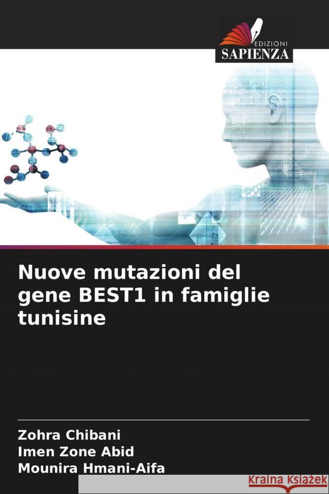 Nuove mutazioni del gene BEST1 in famiglie tunisine Chibani, Zohra, Abid, Imen Zone, Hmani-Aifa, Mounira 9786204770338 Edizioni Sapienza