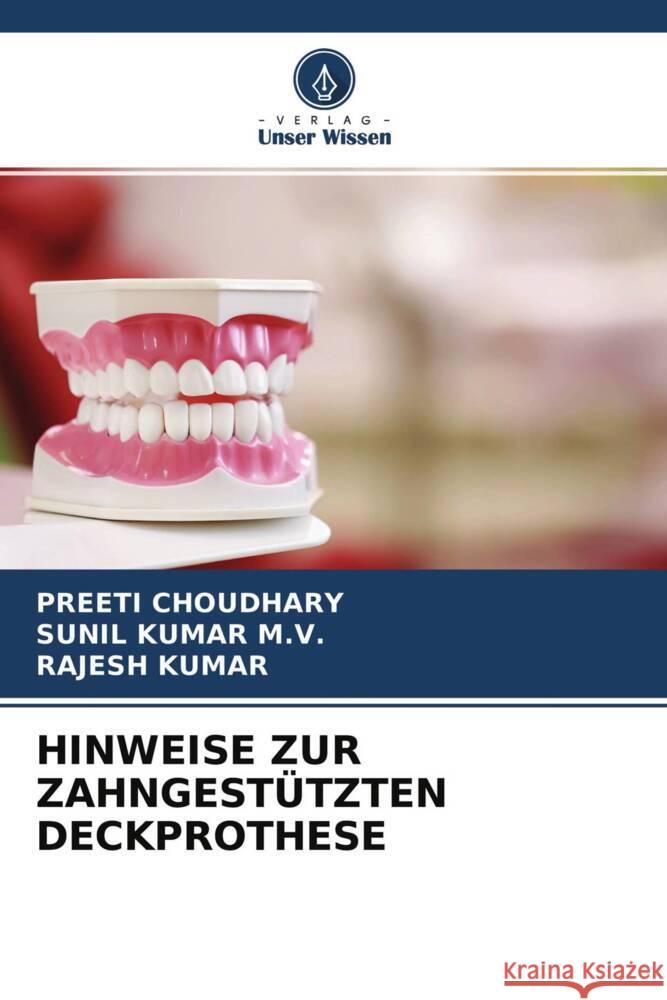 HINWEISE ZUR ZAHNGESTÜTZTEN DECKPROTHESE Choudhary, Preeti, KUMAR M.V., SUNIL, Kumar, Rajesh 9786204770864