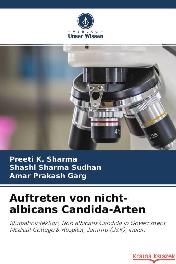 Auftreten von nicht-albicans Candida-Arten Sharma, Preeti K., Sudhan, Shashi Sharma, Garg, Amar Prakash 9786204770925