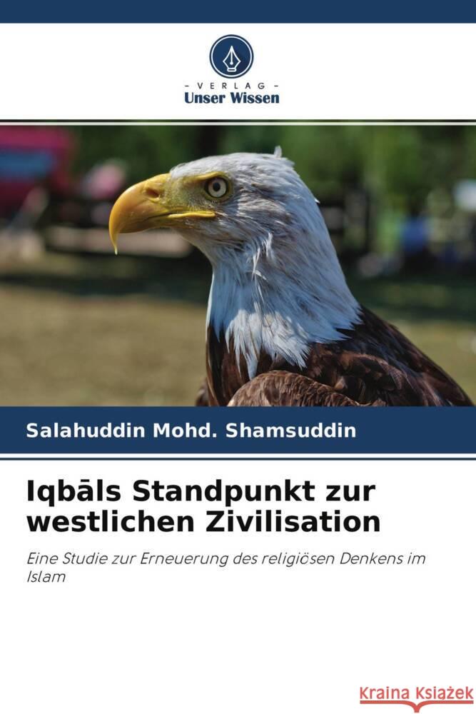 Iqbals Standpunkt zur westlichen Zivilisation Mohd. Shamsuddin, Salahuddin 9786204771526