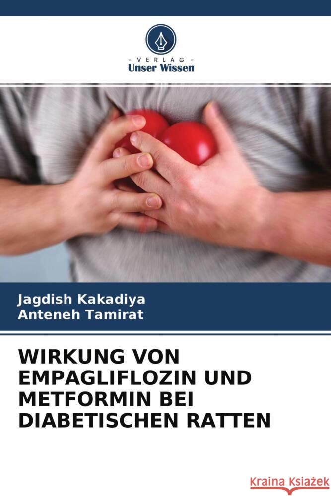 WIRKUNG VON EMPAGLIFLOZIN UND METFORMIN BEI DIABETISCHEN RATTEN Kakadiya, Jagdish, Tamirat, Anteneh 9786204771533