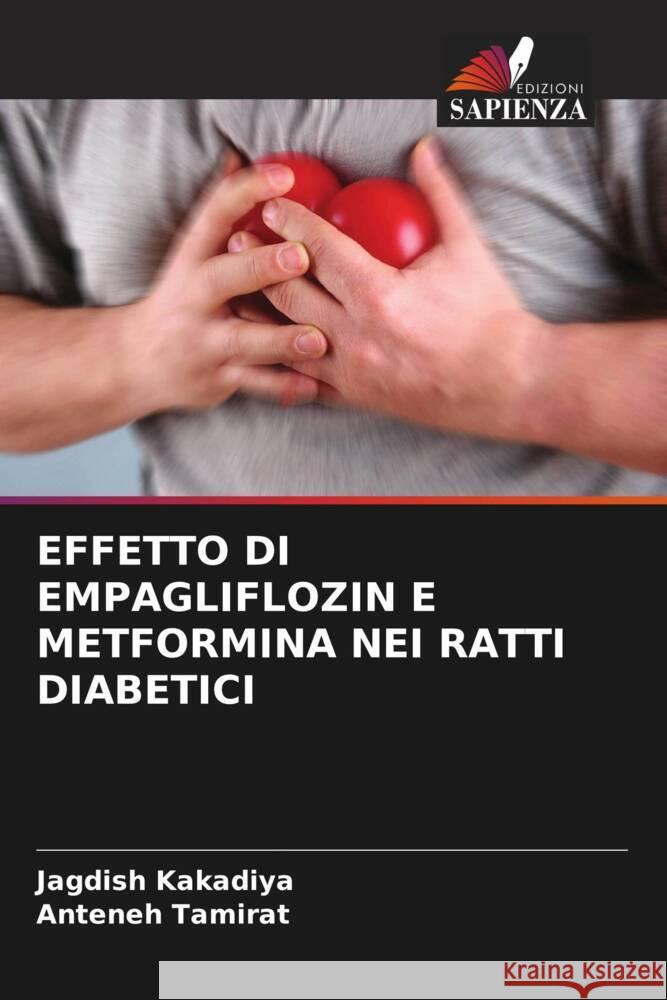 EFFETTO DI EMPAGLIFLOZIN E METFORMINA NEI RATTI DIABETICI Kakadiya, Jagdish, Tamirat, Anteneh 9786204771564