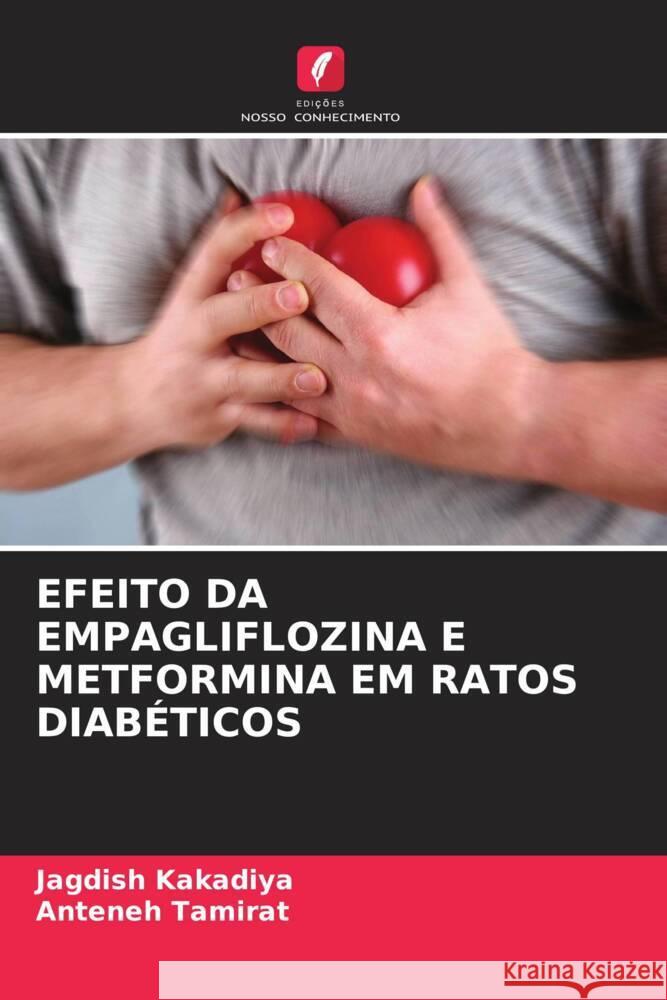 EFEITO DA EMPAGLIFLOZINA E METFORMINA EM RATOS DIABÉTICOS Kakadiya, Jagdish, Tamirat, Anteneh 9786204771571