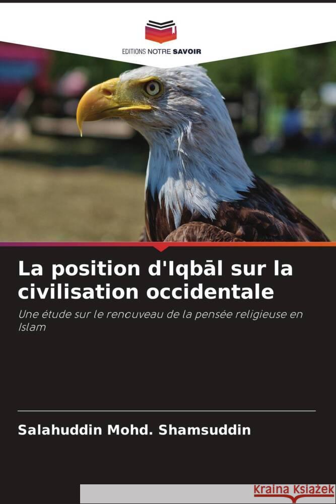 La position d'Iqbal sur la civilisation occidentale Mohd. Shamsuddin, Salahuddin 9786204771618