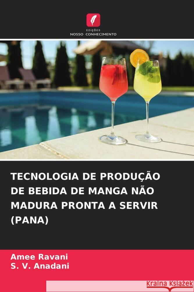 TECNOLOGIA DE PRODUÇÃO DE BEBIDA DE MANGA NÃO MADURA PRONTA A SERVIR (PANA) Ravani, Amee, Anadani, S. V. 9786204771700