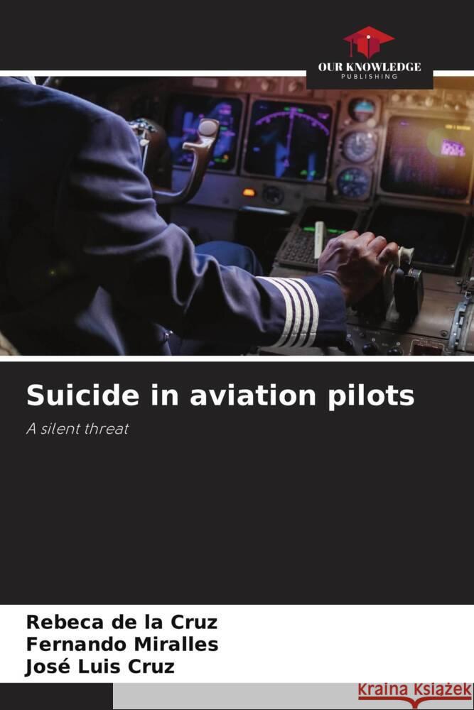 Suicide in aviation pilots de la Cruz, Rebeca, Miralles, Fernando, Cruz, José Luis 9786204771731