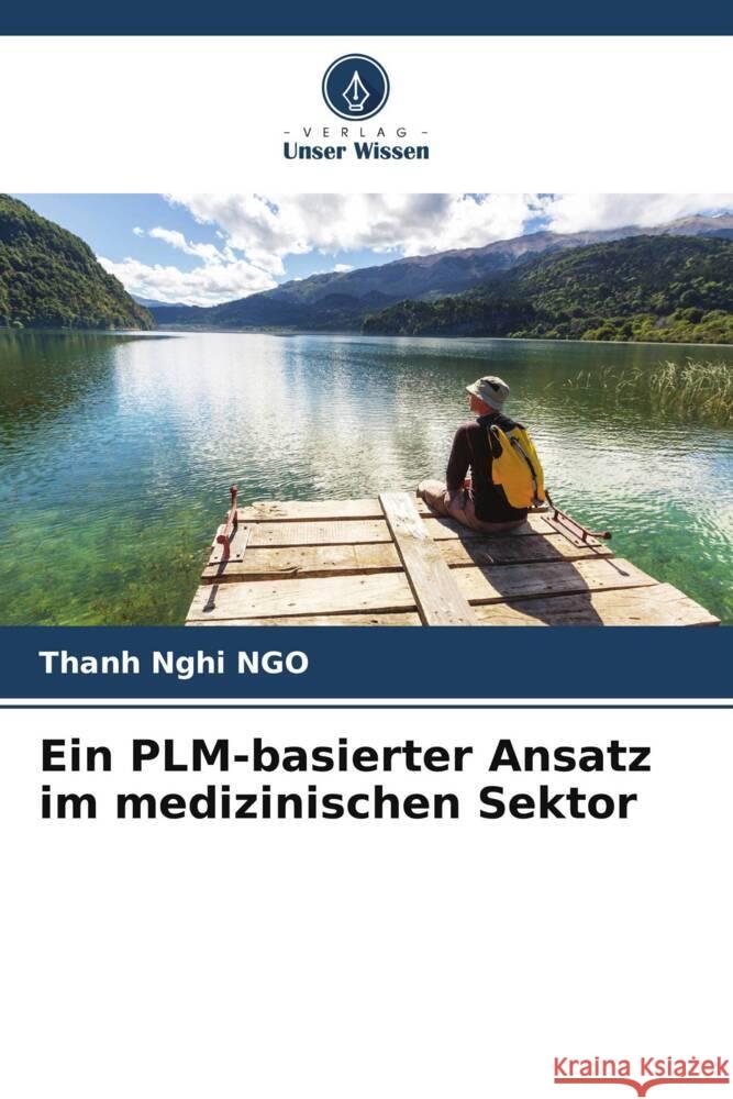 Ein PLM-basierter Ansatz im medizinischen Sektor Ngo, Thanh Nghi 9786204772226