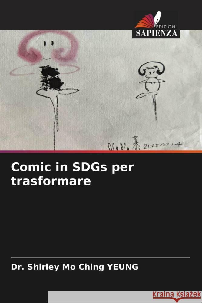 Comic in SDGs per trasformare YEUNG, Dr. Shirley Mo Ching 9786204772530 Edizioni Sapienza