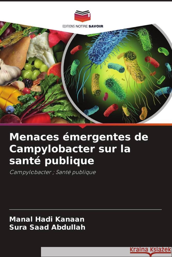 Menaces émergentes de Campylobacter sur la santé publique Hadi Kanaan, Manal, Saad Abdullah, Sura 9786204772585