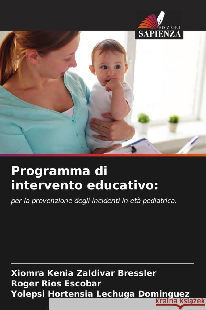 Programma di intervento educativo: Zaldivar Bressler, Xiomra Kenia, Rios Escobar, Roger, Lechuga Domínguez, Yolepsi Hortensia 9786204772653 Edizioni Sapienza