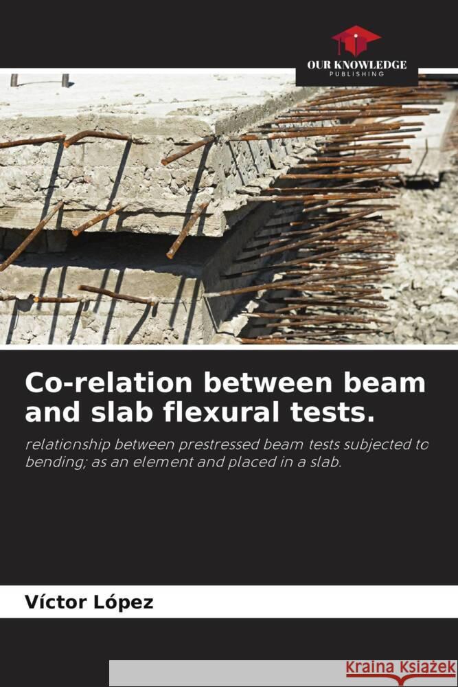 Co-relation between beam and slab flexural tests. López, Víctor 9786204772707