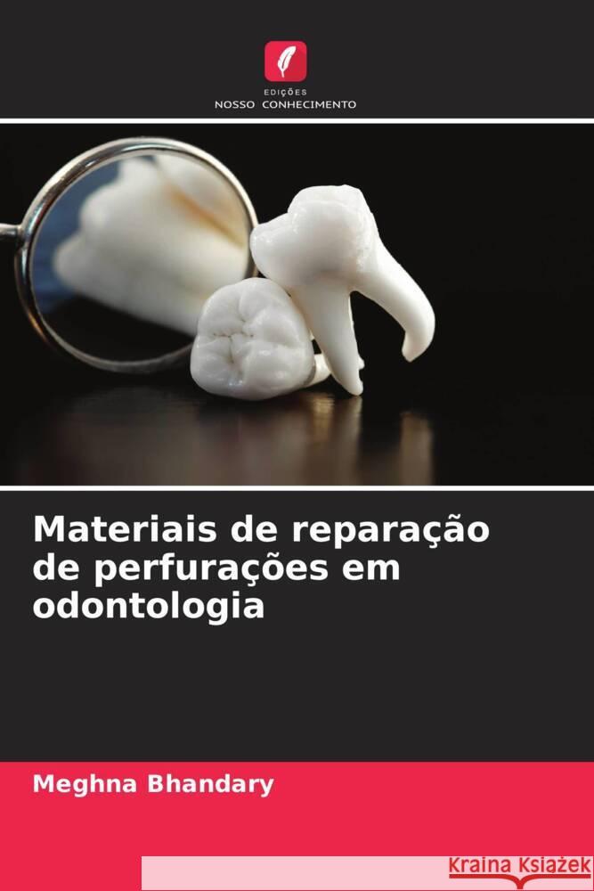 Materiais de reparação de perfurações em odontologia Bhandary, Meghna 9786204772783