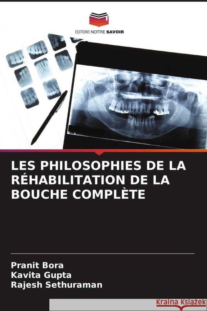 LES PHILOSOPHIES DE LA RÉHABILITATION DE LA BOUCHE COMPLÈTE Bora, Pranit, Gupta, Kavita, Sethuraman, Rajesh 9786204772820