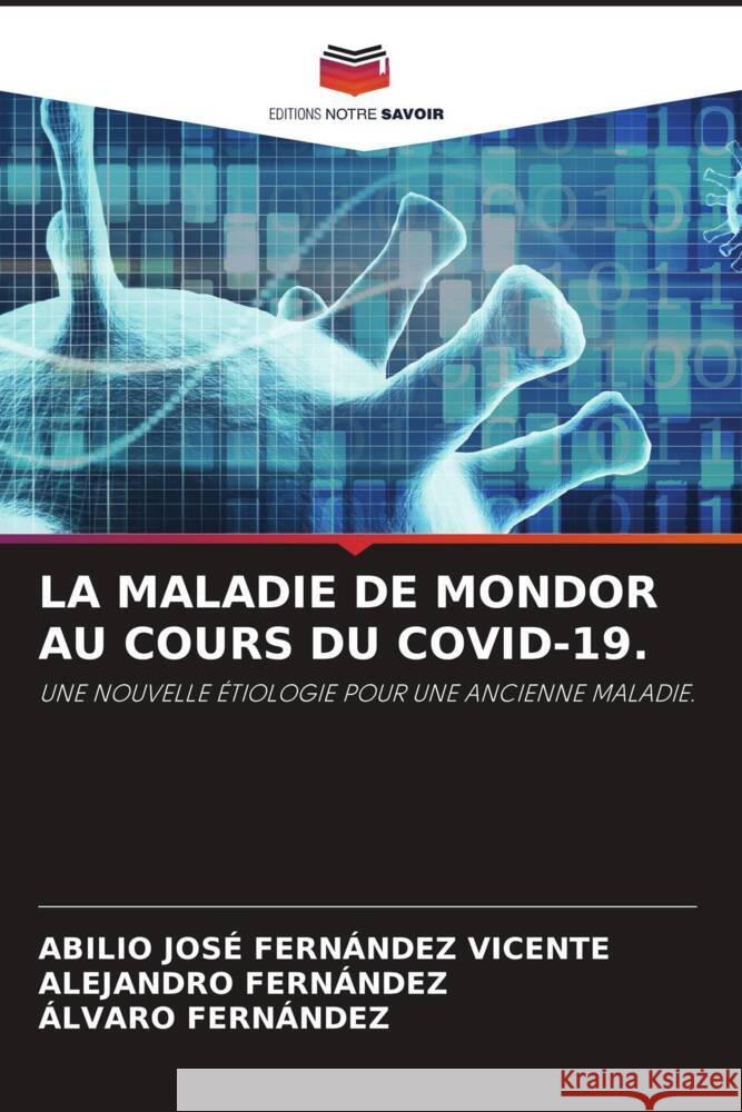 LA MALADIE DE MONDOR AU COURS DU COVID-19. Fernández Vicente, Abilio José, Fernández, Alejandro, Fernández, Álvaro 9786204773001