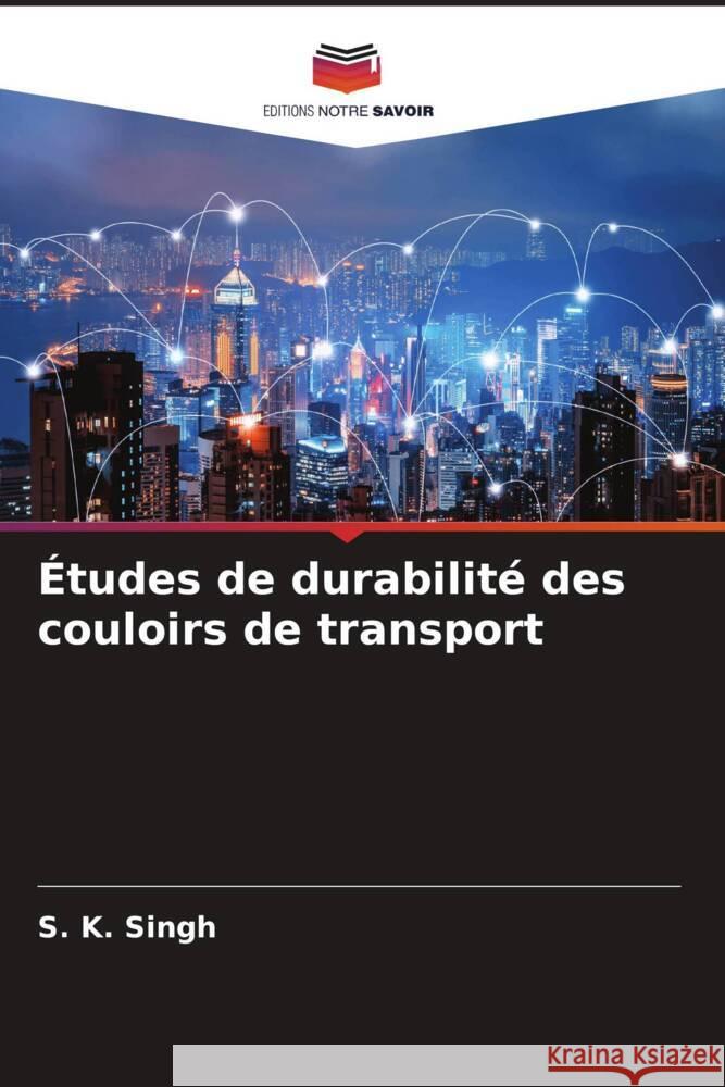 Études de durabilité des couloirs de transport Singh, S. K. 9786204773421 Editions Notre Savoir