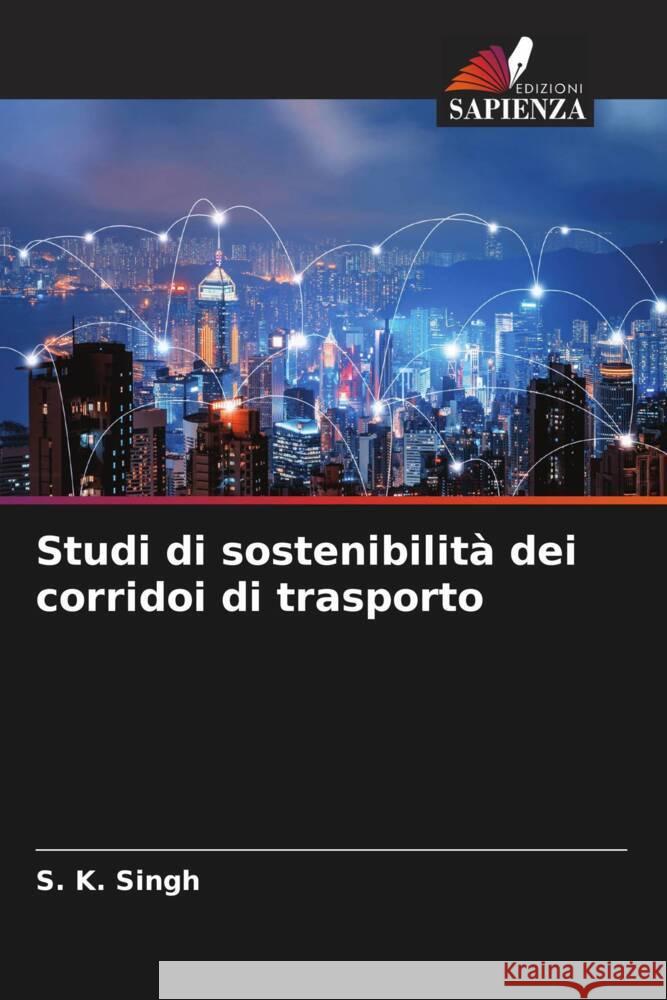 Studi di sostenibilità dei corridoi di trasporto Singh, S. K. 9786204773476 Edizioni Sapienza