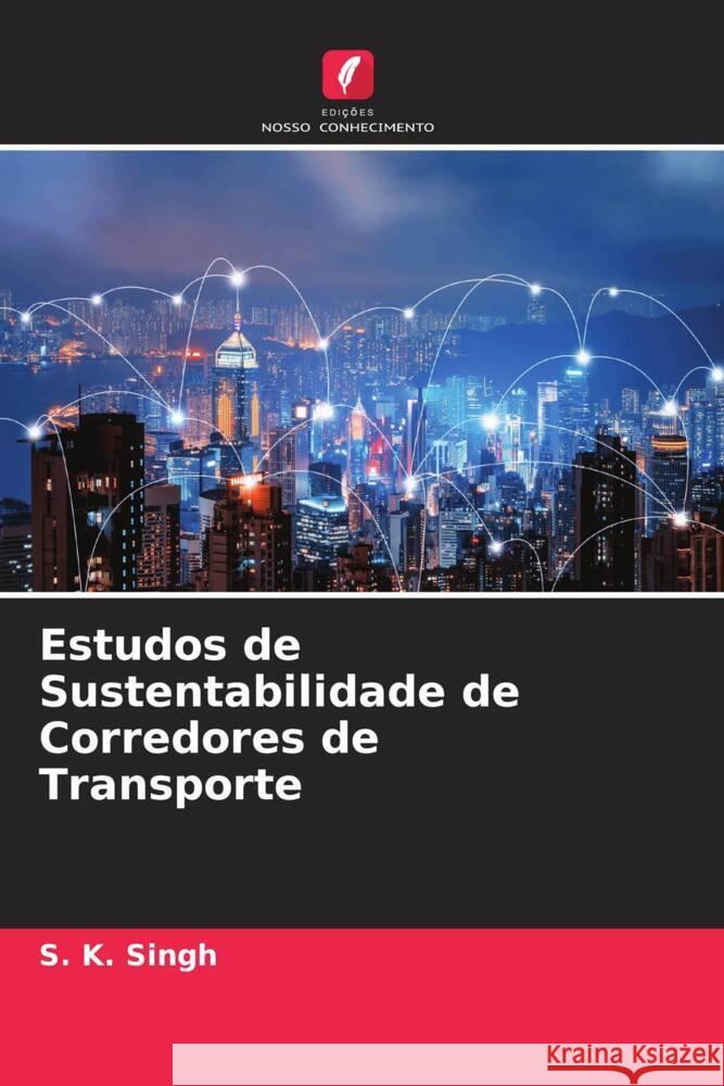 Estudos de Sustentabilidade de Corredores de Transporte Singh, S. K. 9786204773520 Edições Nosso Conhecimento