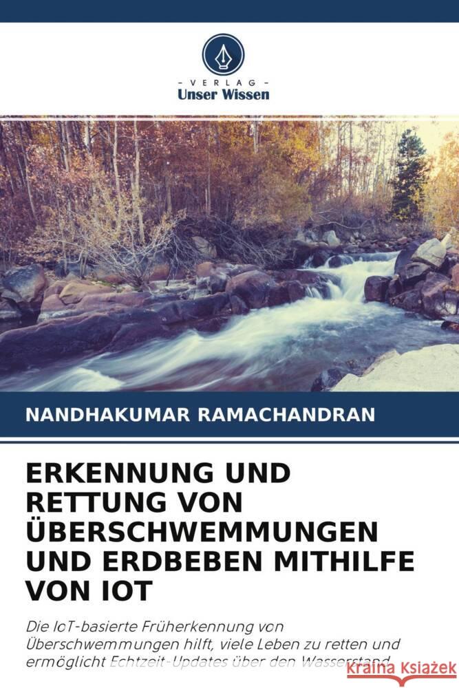 ERKENNUNG UND RETTUNG VON ÜBERSCHWEMMUNGEN UND ERDBEBEN MITHILFE VON IOT Ramachandran, Nandhakumar 9786204773537 Verlag Unser Wissen