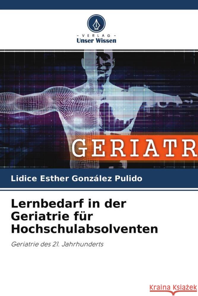 Lernbedarf in der Geriatrie für Hochschulabsolventen González Pulido, Lidice Esther 9786204773698