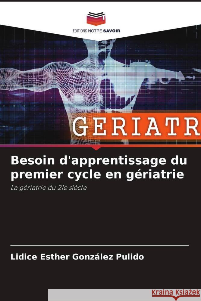 Besoin d'apprentissage du premier cycle en gériatrie González Pulido, Lidice Esther 9786204773711