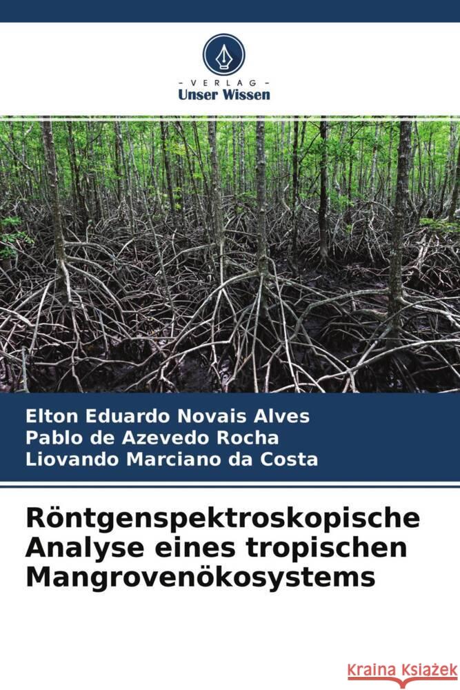 Röntgenspektroskopische Analyse eines tropischen Mangrovenökosystems Novais Alves, Elton Eduardo, de Azevedo Rocha, Pablo, Marciano da Costa, Liovando 9786204773889