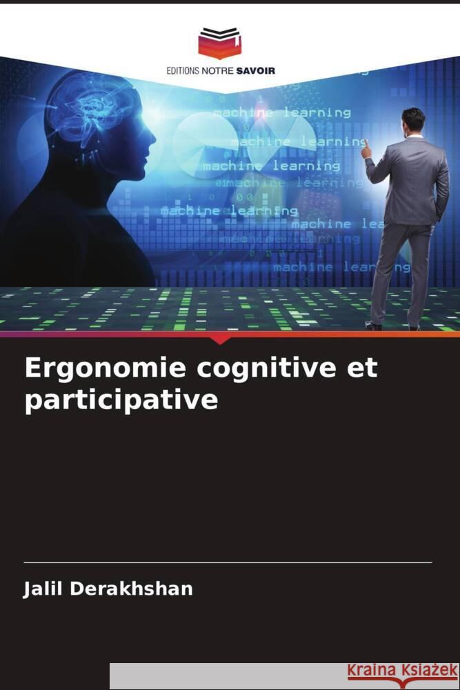 Ergonomie cognitive et participative Derakhshan, Jalil 9786204774206