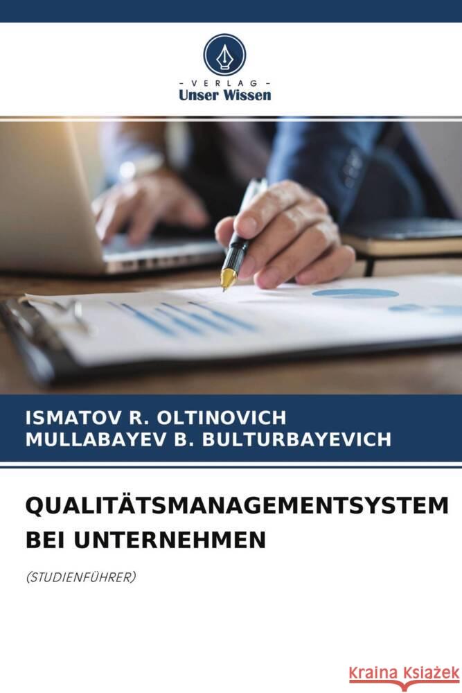 QUALITÄTSMANAGEMENTSYSTEM BEI UNTERNEHMEN R. OLTINOVICH, ISMATOV, B. BULTURBAYEVICH, MULLABAYEV 9786204774459 Verlag Unser Wissen