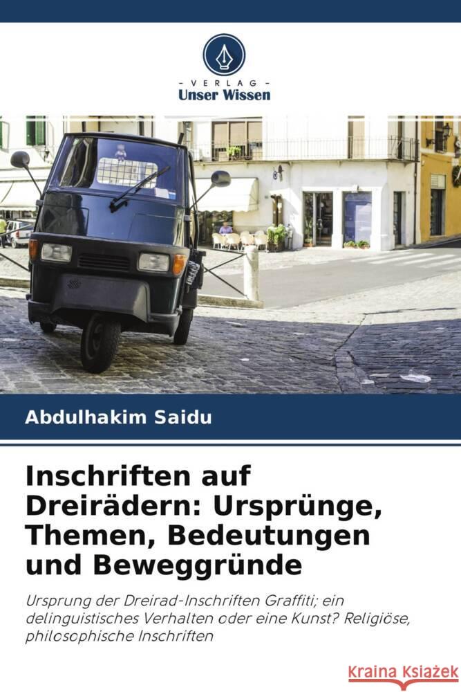 Inschriften auf Dreirädern: Ursprünge, Themen, Bedeutungen und Beweggründe Saidu, Abdulhakim 9786204774497