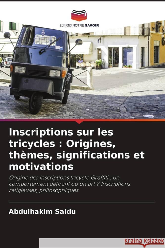 Inscriptions sur les tricycles : Origines, thèmes, significations et motivations Saidu, Abdulhakim 9786204774510