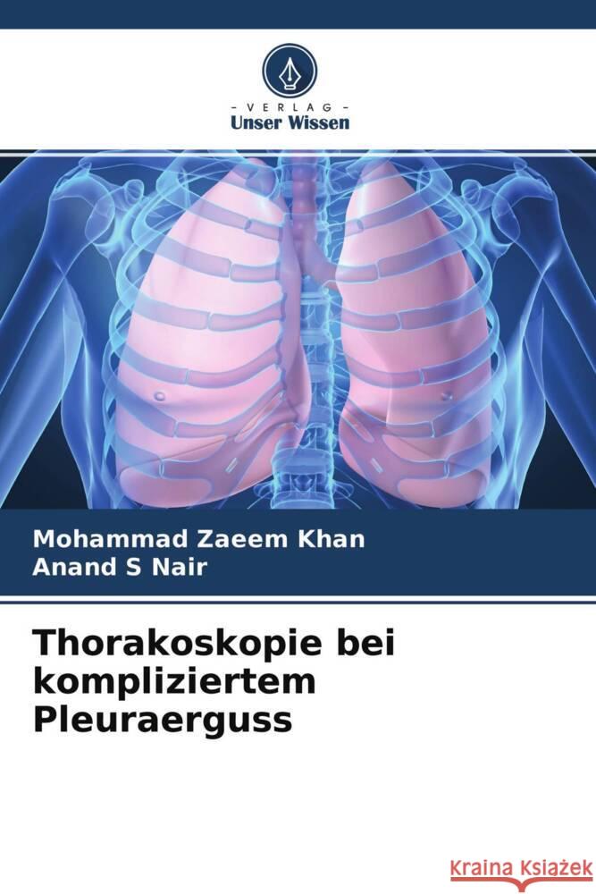 Thorakoskopie bei kompliziertem Pleuraerguss Zaeem Khan, Mohammad, S Nair, Anand 9786204774633