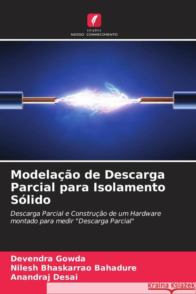 Modelação de Descarga Parcial para Isolamento Sólido Gowda, Devendra, Bahadure, Nilesh Bhaskarrao, Desai, Anandraj 9786204774749