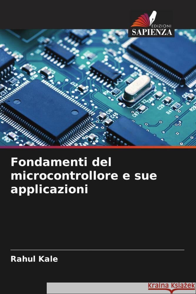 Fondamenti del microcontrollore e sue applicazioni Rahul Kale Mahesh Zade Tushar Deokar 9786204775067