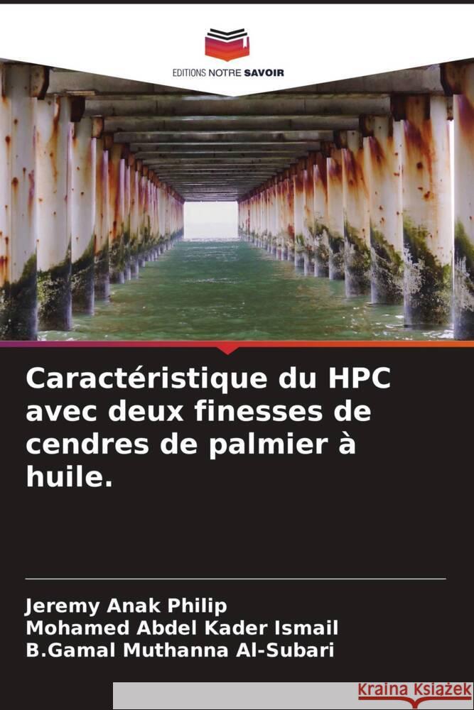 Caractéristique du HPC avec deux finesses de cendres de palmier à huile. Philip, Jeremy Anak, Ismail, Mohamed Abdel Kader, Al-Subari, B.Gamal Muthanna 9786204775463