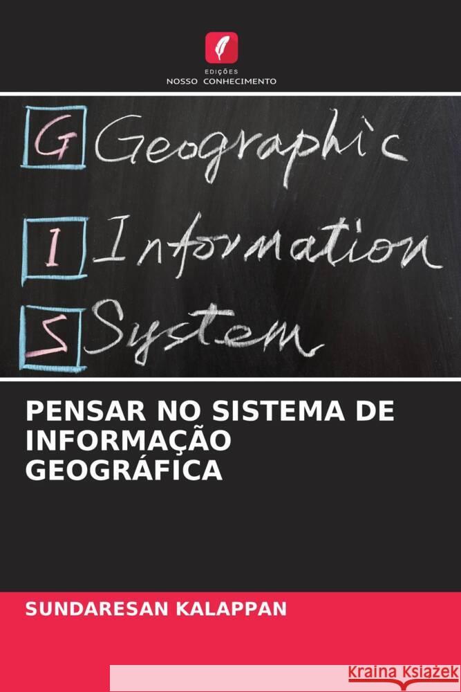 PENSAR NO SISTEMA DE INFORMAÇÃO GEOGRÁFICA KALAPPAN, SUNDARESAN 9786204775500