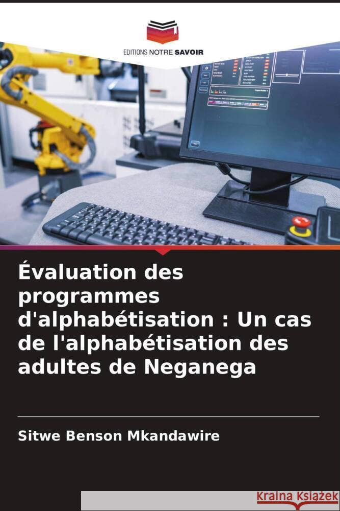 Évaluation des programmes d'alphabétisation : Un cas de l'alphabétisation des adultes de Neganega Mkandawire, Sitwe Benson 9786204775791