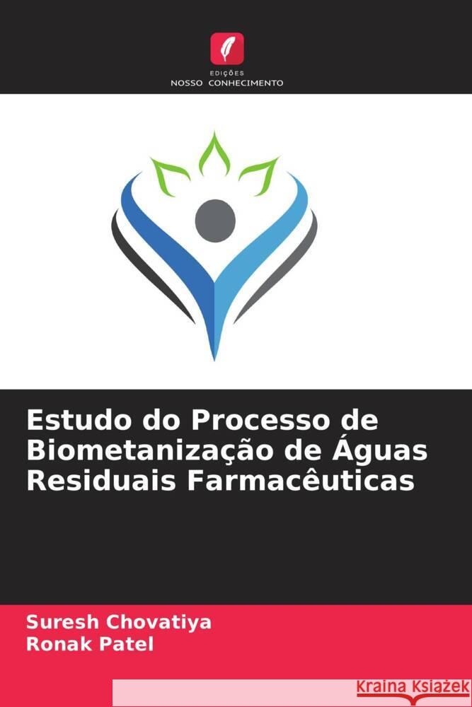 Estudo do Processo de Biometanização de Águas Residuais Farmacêuticas Chovatiya, Suresh, Patel, Ronak 9786204776088