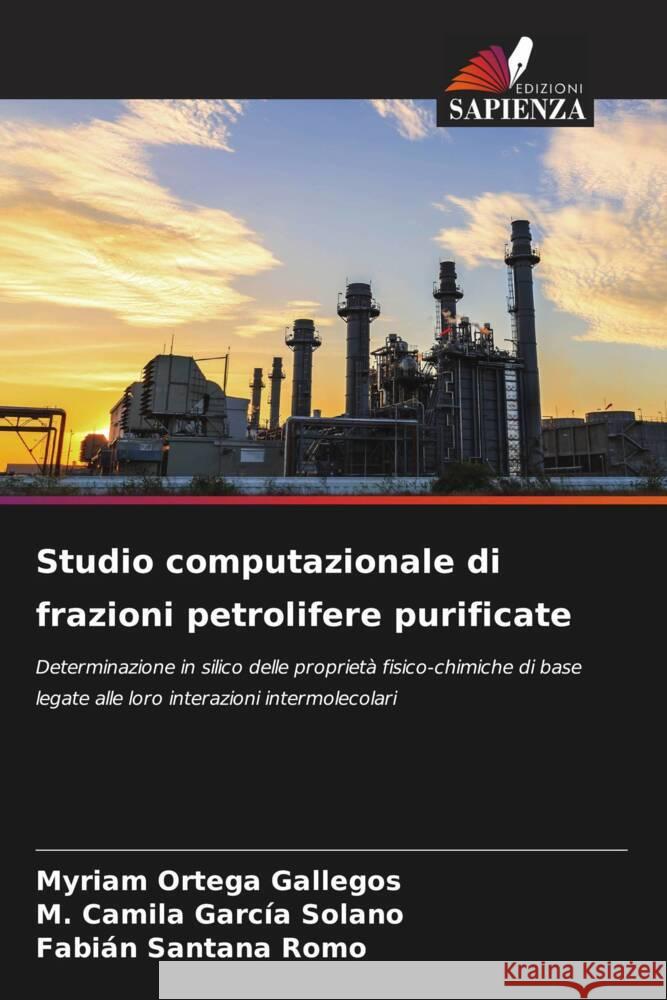 Studio computazionale di frazioni petrolifere purificate Ortega Gallegos, Myriam, García Solano, M. Camila, Santana Romo, Fabián 9786204776545 Edizioni Sapienza