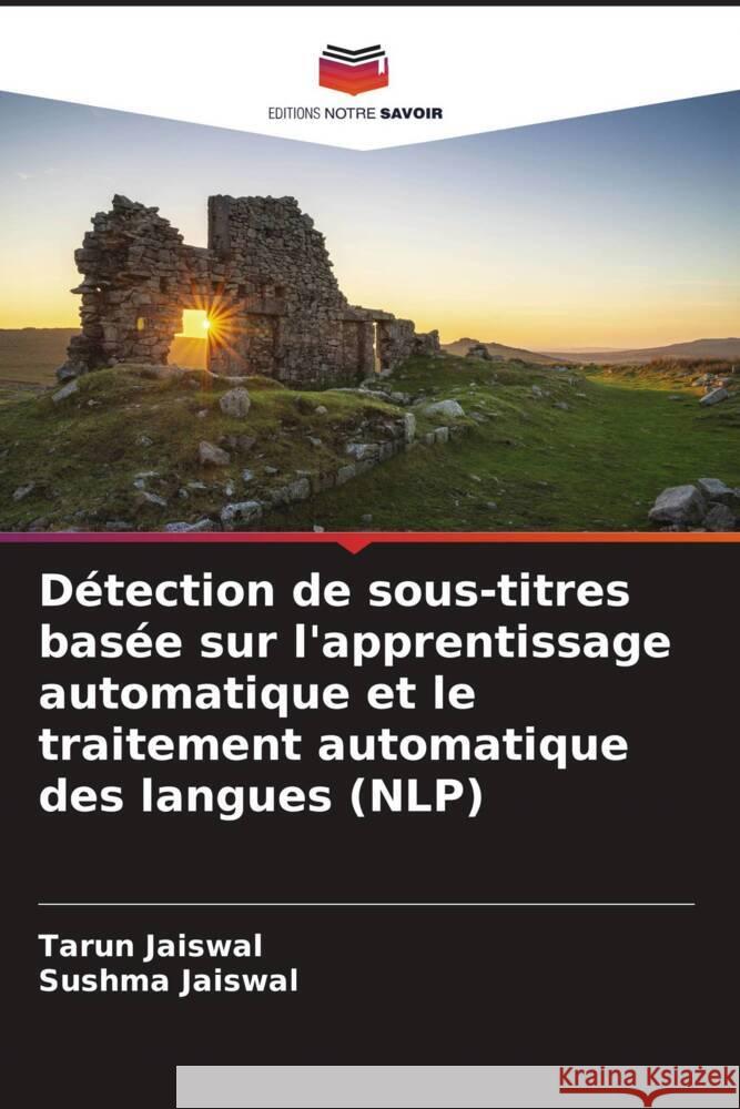 Détection de sous-titres basée sur l'apprentissage automatique et le traitement automatique des langues (NLP) Jaiswal, Tarun, Jaiswal, Sushma 9786204776590