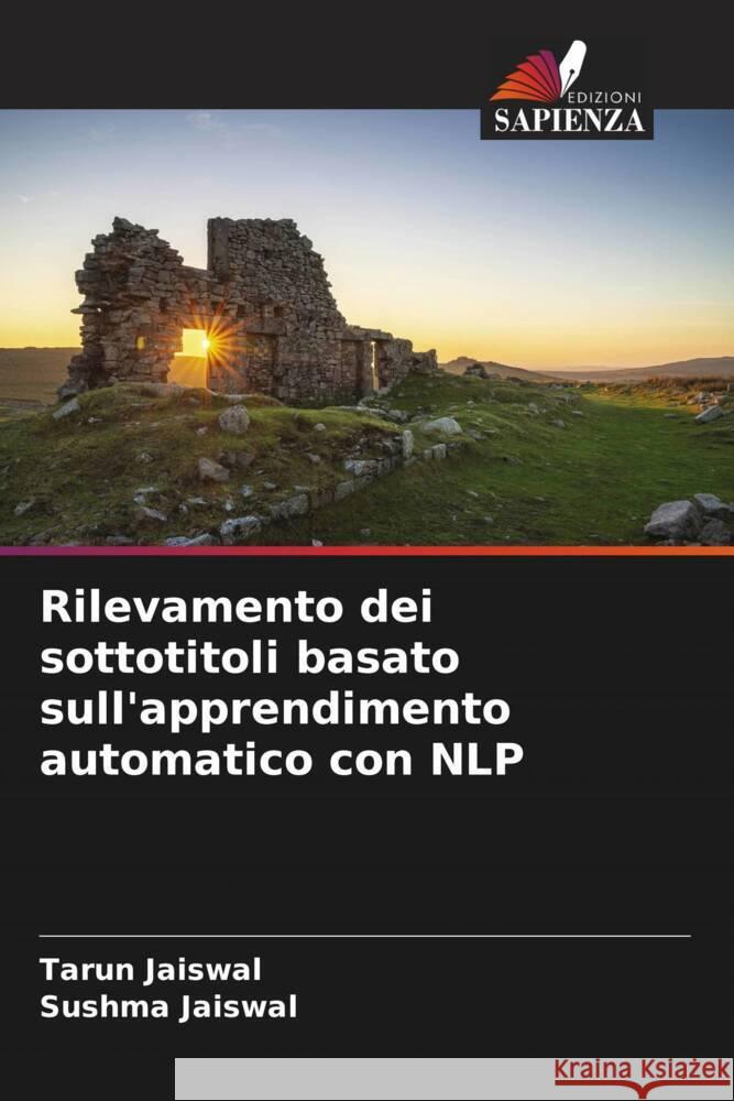 Rilevamento dei sottotitoli basato sull'apprendimento automatico con NLP Jaiswal, Tarun, Jaiswal, Sushma 9786204776606