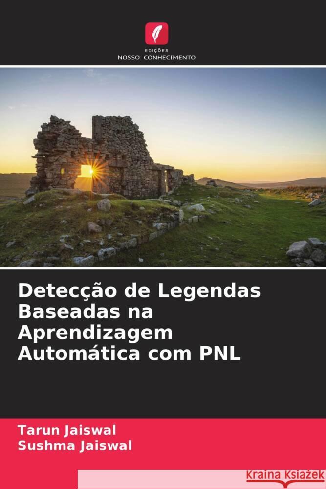 Detecção de Legendas Baseadas na Aprendizagem Automática com PNL Jaiswal, Tarun, Jaiswal, Sushma 9786204776620