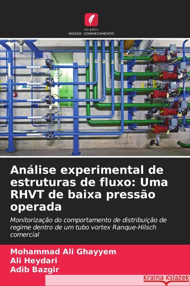 Análise experimental de estruturas de fluxo: Uma RHVT de baixa pressão operada Ghayyem, Mohammad Ali, Heydari, Ali, Bazgir, Adib 9786204777139