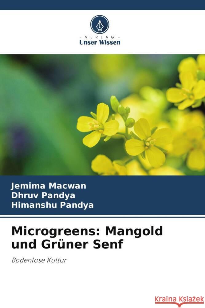 Microgreens: Mangold und Grüner Senf Macwan, Jemima, Pandya, Dhruv, Pandya, Himanshu 9786204777207